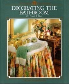 Decorating the Bathroom (Arts & Crafts for Home Decorating) - Home Decorating Institute