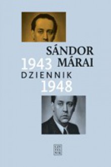 Dziennik 1943-1948 - Sándor Márai, Teresa Worowska