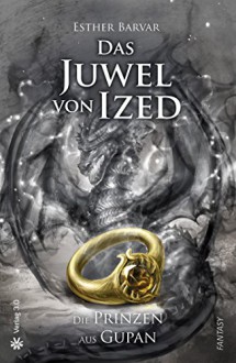 Das Juwel von Ized - Die Prinzen aus Gupan - Esther Barvar