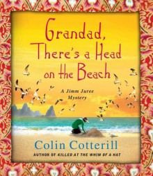 Grandad, There's a Head on the Beach (Jimm Juree Mysteries) - Colin Cotterill