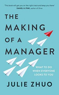 The Making of a Manager - Julie Zhuo