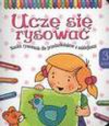 Uczę się rysować. 3 lata. Nauka rysowania dla przedszkolaków z naklejkami - Agnieszka Bator