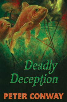 Deadly Deception - Peter Conway