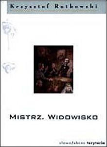 Mistrz. Widowisko - Krzysztof Rutkowski