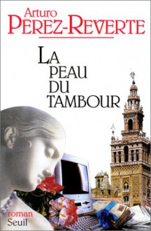 La Peau Du Tambour - Arturo Pérez-Reverte