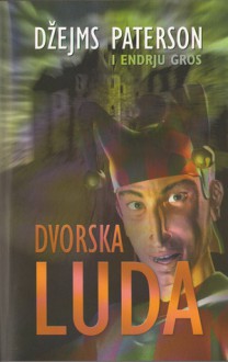 Dvorska luda - James Patterson, Milica Cvetković