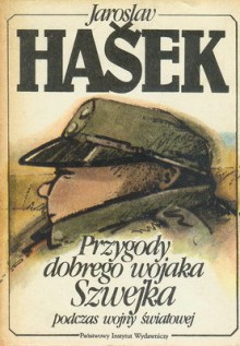 Przygody brego wojaka Szwejka - Jaroslav Hašek