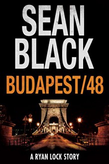 Budapest/48: A Ryan Lock Story - Sean Black