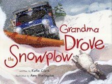 Grandma Drove the Snowplow - Katie Clark