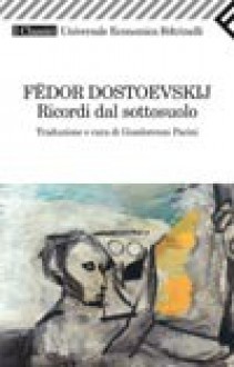 Ricordi dal sottosuolo - Fyodor Dostoyevsky, Gianlorenzo Pacini