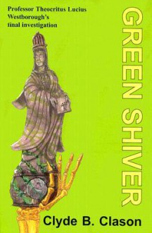 Green Shiver - Clyde B. Clason, Tom Schantz, Enid Schantz