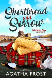 Shortbread and Sorrow - Agatha Frost