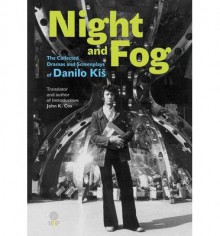 [(Night and Fog: The Collected Dramas and Screenplays of Danilo Kis)] [Author: John K. Cox] published on (June, 2014) - John K. Cox