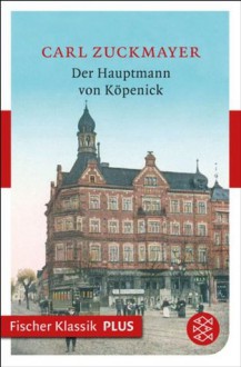 Der Hauptmann von Köpenick - Carl Zuckmayer