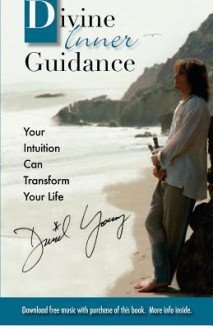 Divine Inner Guidance: Your Intuition Can Transform Your Life - David Young