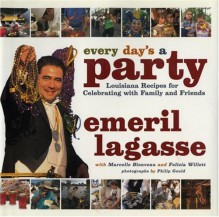 Every Day's a Party: Louisiana Recipes For Celebrating With Family And Friends - Emeril Lagasse