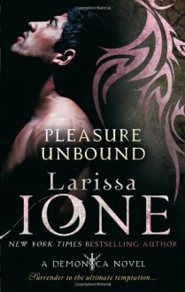 Pleasure Unbound (Demonica #1) - Larissa Ione