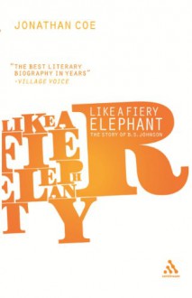 Like A Fiery Elephant: The Story of B. S. Johnson - Jonathan Coe