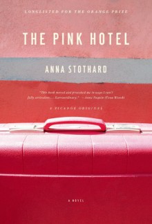 The Pink Hotel - Anna Stothard