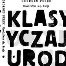 Urodziłem się. Eseje - Georges Perec