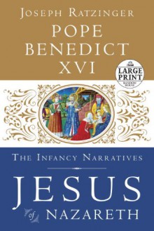 Jesus of Nazareth: The Infancy Narratives - Pope Benedict XVI