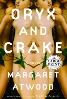 Oryx and Crake - Margaret Atwood