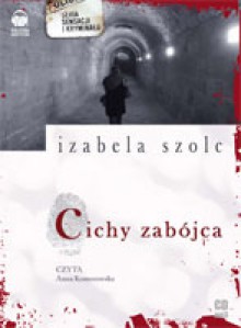 Cichy zabójca - Izabela Szolc