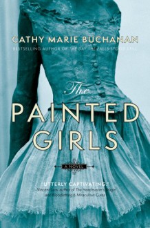 The Painted Girls - Cathy Marie Buchanan