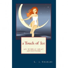 A Touch of Ice (Everly Gray Adventures, #1) - L.J. Charles