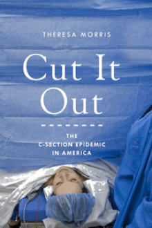 Cut It Out: The C-Section Epidemic in America - Theresa Morris