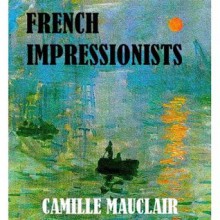 The French Impressionists [Illustrated] - Camille Mauclair