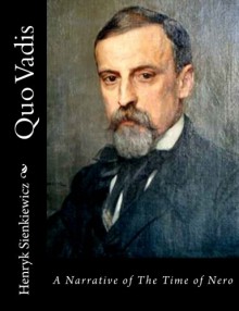 Quo Vadis: A Narrative of The Time of Nero - Henryk Sienkiewicz, Jeremiah Curtin