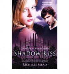 Shadow Kiss - Richelle Mead