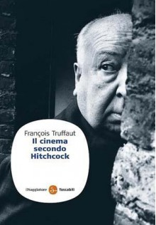 Il cinema secondo Hitchcock - François Truffaut, Francesco Pititto, Giuseppe Ferrari