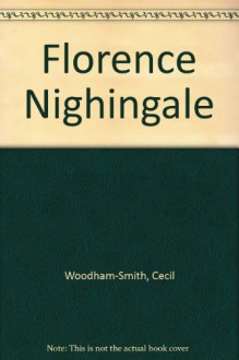 Florence Nighingale - Cecil Woodham-Smith