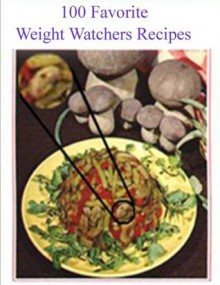 100 Favorite Weight Watchers Recipes (Weight Watchers Books) - Weight Watchers