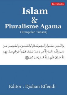 Islam dan Pluralisme Agama (Kumpulan Tulisan) - Djohan Effendi