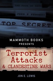 Mammoth Books presents Terrorist Attacks and Clandestine Wars - Jon E. Lewis