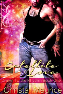 Satellite of Love - Christa Maurice