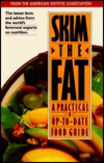 Skim the Fat - American Dietetic Association, American Dietetic Association Staff