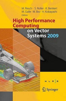 High Performance Computing on Vector Systems 2009 - Michael M. Resch, Sabine Roller, Wolfgang Bez, Hiroaki Kobayashi, Katharina Benkert, Martin Galle