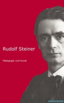 Pädagogik und Kunst (German Edition) - Rudolf Steiner