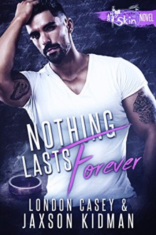 Nothing Lasts Forever - London Casey, Jaxson Kidman