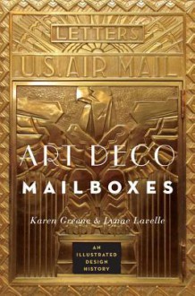 Art Deco Mailboxes: An Illustrated Design History - Karen Greene, Lynne Lavelle