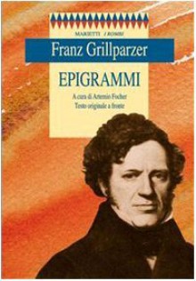 Epigrammi - Franz Grillparzer, Artemio Focher