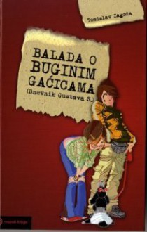 Balada o Buginim gaćicama (Dnevnik Gustava S.) - Tomislav Zagoda