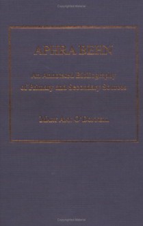 Aphra Behn: An Annotated Bibliography of Primary and Secondary Sources - Mary Ann O'Donnell