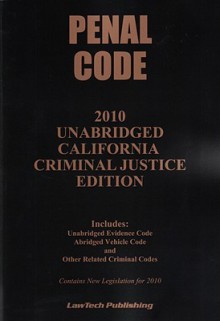 California Penal Code Unabridged 2010 - State of California