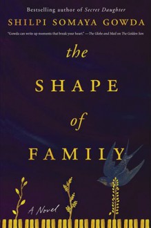 The Shape of Family - Shilpi Somaya Gowda