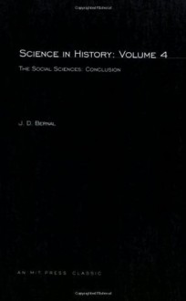 Science in History: Volume 4 The Social Sciences: Conclusion - J.D. Bernal